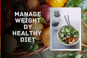 Weight management by Healthy Diet